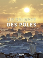 Livre "Vie sauvage-des pôles", Fabrice Genevois, Glénat, 2018